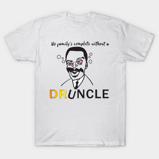 DRUNCLE T-Shirt by keshanDSTR